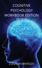 Cognitive Psychology Workbook: 2ND Edition (Introductory #12) By Connor Whiteley Cover Image