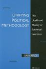 Unifying Political Methodology: The Likelihood Theory of Statistical Inference (Techniques In Political Analysis) Cover Image