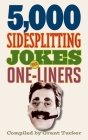 5,000 Sidesplitting Jokes and One-Liners By Grant Tucker (Compiled by) Cover Image