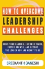 How to Overcome Leadership Challenges By Sreekanth Ganeshi Cover Image