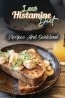 Low Histamine Diet: Recipes And Guidebook: Low Histamine Food List By Georgann Gahan Cover Image