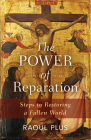 The Power of Reparation: Steps to Restoring a Fallen World Cover Image