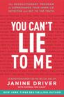 You Can't Lie to Me: The Revolutionary Program to Supercharge Your Inner Lie Detector and Get to the Truth Cover Image