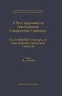 A New Approach to International Commercial Contracts: The Unidroit Principles of International Commercial Contracts By M. J. Bonell Cover Image