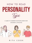 How to Read Personality Type: A Guide to understand People Behavior and Body language Cover Image