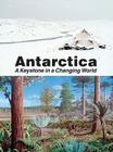 Antarctica: A Keystone in a Changing World By U S Geological Survey, National Research Council, Polar Research Board Cover Image