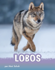 Lobos By Mari Schuh, Aparicio Publis Aparicio Publishing LLC (Translator) Cover Image