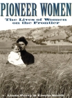 Pioneer Women: The Lives of Women on the Frontier (Oklahoma Paperbacks Edition) Cover Image
