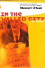 In the Walled City: Stories By Stewart O'Nan Cover Image