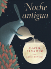 Noche antigua: (Ancient Night Spanish Edition) By David Alvarez (Illustrator), David Bowles Cover Image