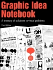 Graphic Idea Notebook: A Treasury of Solutions to Visual Problems By Jan V. White Cover Image