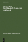 Emerging English Modals (Topics in English Linguistics #32) By Manfred G. Krug Cover Image