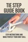 Tie Step Guide Book: Step Instructions And Make Perfect Your Knot Skill: Beginner Fly Tying Patterns By Rocky Brochhausen Cover Image
