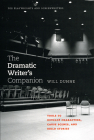 The Dramatic Writer's Companion: Tools to Develop Characters, Cause Scenes, and Build Stories By Will Dunne Cover Image