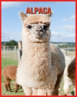 Alpaca: Fascinating Alpaca Facts for Kids with Stunning Pictures! By Elizabeth Palumbo Cover Image