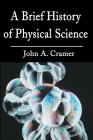 A Brief History of Physical Science By John a. Cramer Cover Image