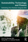 Sustainability, Technology and Finance: Rethinking How Markets Integrate Esg Cover Image