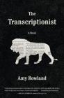 The Transcriptionist: A Novel By Amy Rowland Cover Image