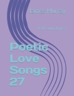 Poetic Love Songs 27: 130 song lyrics By James Murray Cover Image