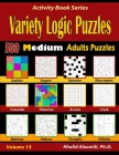 Variety Logic Puzzles: 500 Medium Adults Puzzles (Suguru, Futoshiki, Arrows, Mathrax, Hakyuu, Straights, Fillomino, Sudoku, Sutoreto, Skyscra (Activity Book #13) By Khalid Alzamili Cover Image