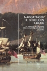 Navigating by the Southern Cross: A History of the European Discovery and Exploration of Australia By Kenneth Morgan Cover Image