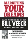 Marketing Your Dreams: Lessons in Business and Life from Bill Veeck Cover Image