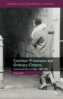 Common Prostitutes and Ordinary Citizens: Commercial Sex in London, 1885-1960 (Genders and Sexualities in History) Cover Image