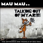 Talking Out of My Art: The Artworks and Travels of Mau Mau Cover Image