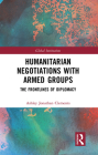 Humanitarian Negotiations with Armed Groups: The Frontlines of Diplomacy (Global Institutions) By Ashley Clements Cover Image