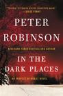 In the Dark Places: An Inspector Banks Novel (Inspector Banks Novels #22) By Peter Robinson Cover Image
