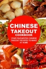 Chinese Takeout Cookbook: Your Favourites 57 Chinese Takeout Recipes To Make At Home By April Kelsey Cover Image