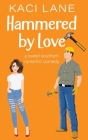 Hammered by Love: A Sweet Southern Romantic Comedy Cover Image