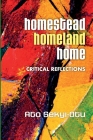 Homestead, Homeland, Home: Critical Reflections Cover Image