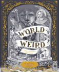 World of Weird: A Creepy Compendium of True Stories By Tom Adams, Celsius Pictor (Illustrator) Cover Image