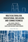 Multiculturalism, Educational Inclusion, and Connectedness: Well-Being, Ethnicity, and Identity among Chinese, South, and Southeast Asian Students (Routledge Research in Educational Equality and Diversity) Cover Image