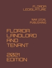 Florida Landlord and Tenant 2021 Edition: Nak Legal Publishing By Florda Legislature Cover Image