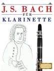 J. S. Bach Für Klarinette: 10 Leichte Stücke Für Klarinette Anfänger Buch By Easy Classical Masterworks Cover Image