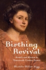 Birthing Revival: Women and Mission in Nineteenth-Century France By Michèle Miller Sigg Cover Image