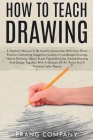 How to Teach Drawing: A Teacher's Manual To Be Used In Connection With Class Room Practice; Containing Suggestive Lessons In Landscape Drawi By Prang Company Cover Image