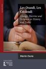 Lex Orandi, Lex Credendi: Liturgy, Doctrine and Scripture in History and Today By Martin Davie Cover Image