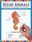 Ocean Animals Amazing Sea Life Workbook and Coloring - Anatomy Magnificent Learning Structure for Students & Even Adults: Marine Life dolphins, seahor By Patrick Crown Cover Image