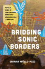 Bridging Sonic Borders: Popular Music in Contemporary Dominican/Dominicanyork Literature (Latinx: The Future Is Now) By Sharina Maíllo-Pozo Cover Image