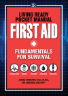 Living Ready Pocket Manual - First Aid: Fundamentals for Survival By James Hubbard Cover Image