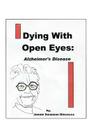 Dying with Open Eyes: Alzheimer's Disease By Jennie Swanson Dincecco Cover Image