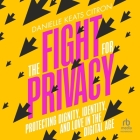 The Fight for Privacy: Protecting Dignity, Identity, and Love in the Digital Age Cover Image