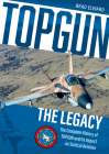 Topgun: The Legacy: The Complete History of Topgun and Its Impact on Tactical Aviation By Brad Elward Cover Image