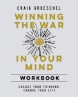 Winning the War in Your Mind: Change Your Thinking, Change Your Life By Craig Groeschel Cover Image