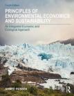 Principles of Environmental Economics and Sustainability: An Integrated Economic and Ecological Approach By Ahmed Hussen Cover Image