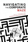 Navigating the Corporate Maze By Roy Ashworth Cover Image