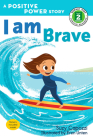 I Am Brave: A Positive Power Story (Rodale Kids Curious Readers/Level 2) Cover Image